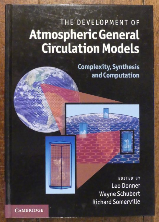 The Development of Atmospheric General Circulation Models Complexity, Synthesis and Computation
