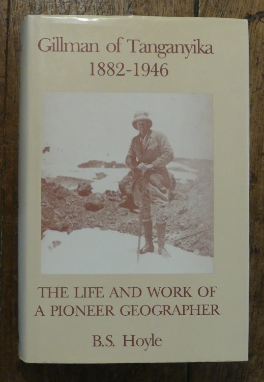 Gillman of Tanganyika 1882-1946 The Life and Work of A Pioneer Geographer