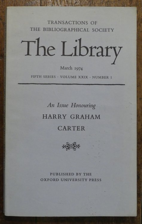 The Library. An Issue Honouring Harry Graham Carter. March 1974. Fifth Series, Volume XXIX, Number 1. Transactions of the Bibliographical Society.