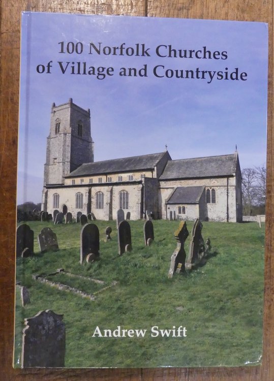 100 Norfolk Churches of Village and Countryside A Further Selection