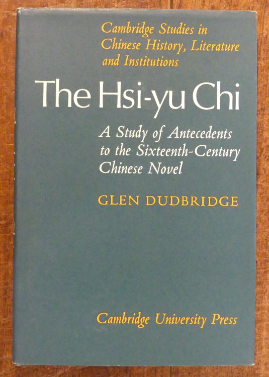 The Hsi-yu Chi A Study of Antecedents to the Sixteenth-Century Chinese Novel