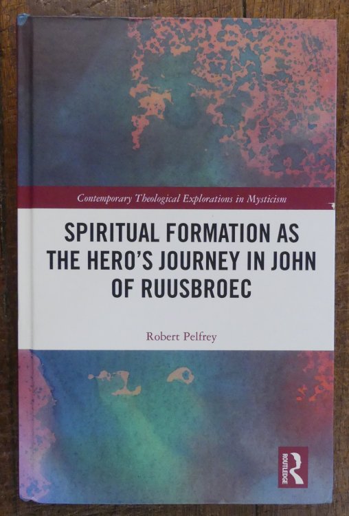 Spiritual Formation as the Hero's Journey in John of Ruusbroec (Contemporary Theological Explorations in Mysticism