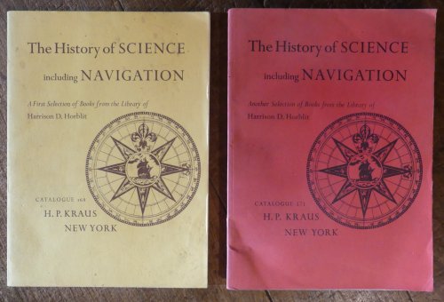 The History of Science Including Navigation A First Selection of Books from the Library of Harrison D. Horblit 168 and Another Selection Catalogue 171 TWO VOLUMES