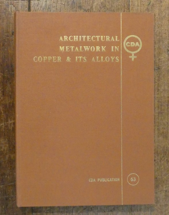 Architectural Metalwork in Copper and Its Alloys (C.D.A. Publication No. 63)