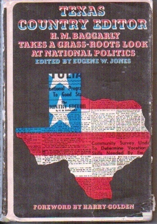The Texas Country Editor: H. M. Baggarly Takes a Grass Roots Look At National Politics