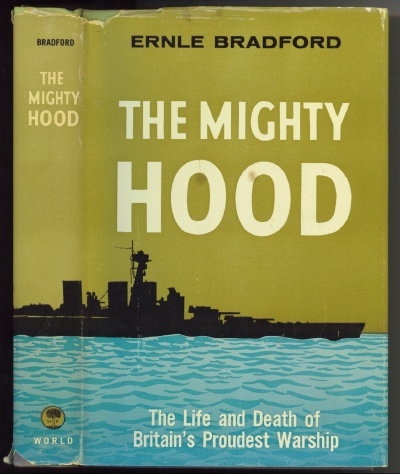 The Mighty Hood The Life and Death of Britain's Proudest Warship
