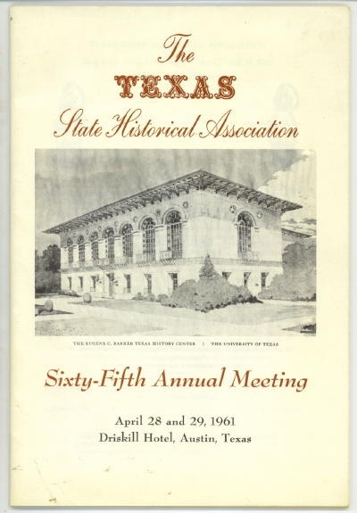 The Texas State Historical Association Sixty-fifth Annual Meeting April 28 and 29, 1961, Driskill Hotel, Austin, Texas
