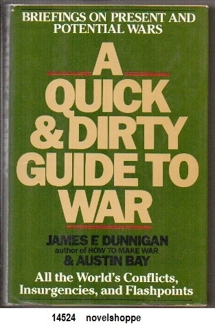 A Quick & Dirty Guide To War All the World's Conflicts, Insurgencies, and Flashpoints