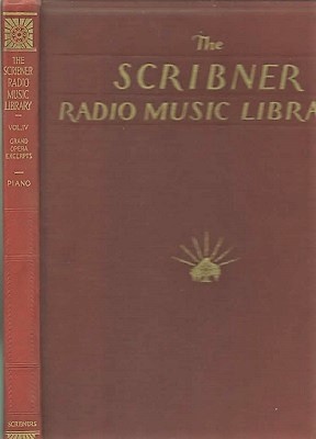 The Scribner Radio Music Library Volume IV, Grand Opera . Piano