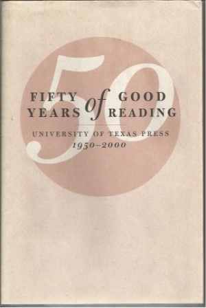 Fifty Years Of Good Reading University of Texas Press, 1950 - 2000