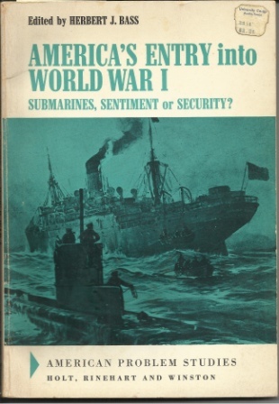 America's Entry Into World War I Submarines, Sentiment or Security
