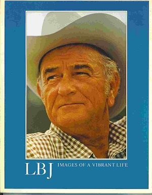 LBJ 1908-1973: Images Of A Vibrant Life