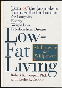 Low-fat Living Turn off the Fat-Makers Turn on the Fat-Burners for Longevity Energy Weight Loss Freedom from Disease