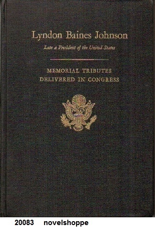 Lyndon Baines Johnson (1908-1973) , Late A President Of The United States Memorial Tributes Delivered in Congress