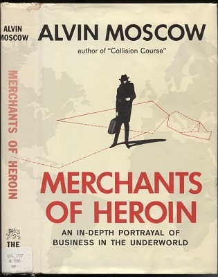 Merchants Of Heroin An In-Depth Portrayal of Business in the Underworld