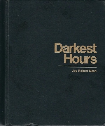 Darkest Hours A Narrative Encyclopedia of Worldwide Disasters from Ancient Times to the Present