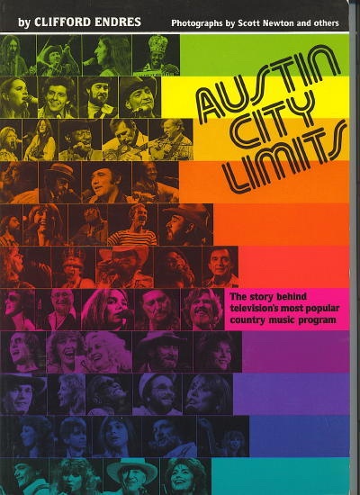 Austin City Limits. . . The Story Behind Television's Most Popular Country Music Program