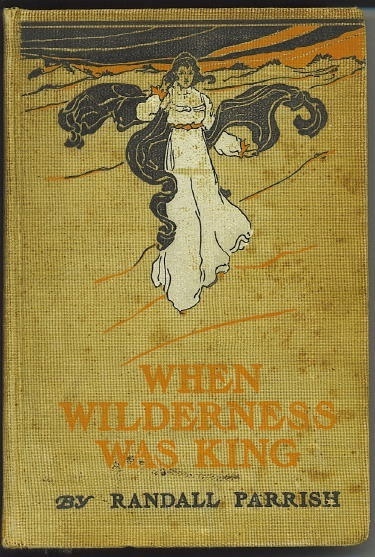 When Wilderness Was King A Tale of the Illinois Country