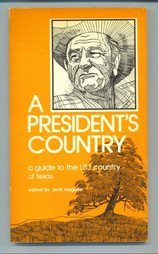 Image for A President's Country. . . A Guide to the LBJ Country of Texas A President's Country. . . A Guide to the LBJ Country of Texas