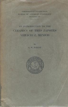 An Introduction To The Ceramics Of Tres Zapotes, VeraCruz, Mexico, Smithsonian Institution, Bureau of American Ethnology, Bulletin 139
