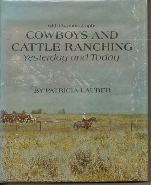 Cowboys And Cattle Ranching, Yesterday And Today With 124 Photographs