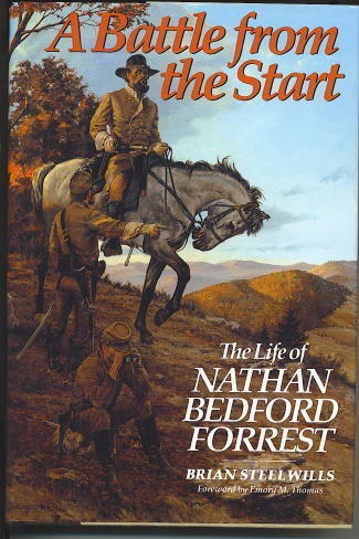 Image for A Battle From The Start The Life of Nathan Bedford Forrest A Battle From The Start The Life of Nathan Bedford Forrest