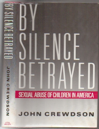 By Silence Betrayed Sexual Abuse of Children in America