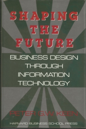 Shaping The Future, Business Design Through Information Technology