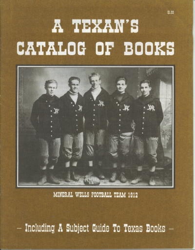 A Texan's Catalog Of Books. . . Including a Subject Guide to Texas Books