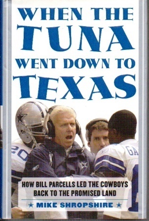 When The Tuna Went Down To Texas How Bill Parcells Led the Cowboys Back to the Promised Land