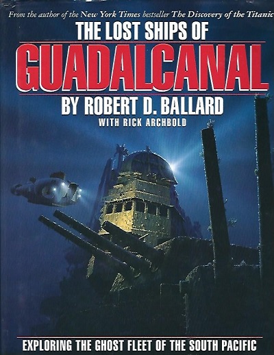 The Lost Ships Of Guadalcanal Exploring the Ghost Fleet of the South Pacific