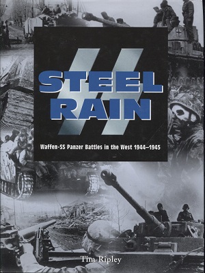 SS Steel Rain Waffen-Ss Panzer Battles in the West 1944-1945