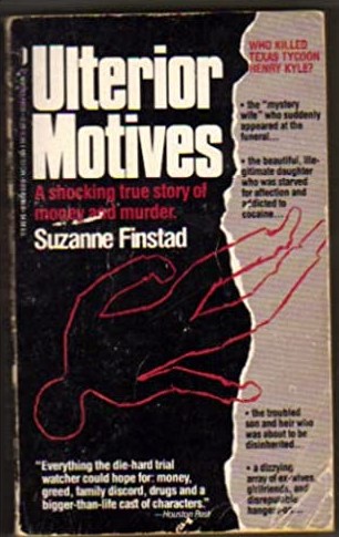 Ulterior Motives A Shocking True Story of Money and Murder