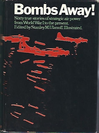 Bombs Away! The Men Who Flew the Bombers Performed Incredible Feats of Courage Until the Cry 