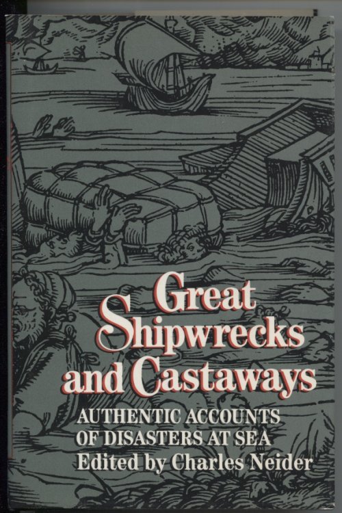 Great Shipwrecks And Castaways: Authentic Accounts Of Disasters At Sea