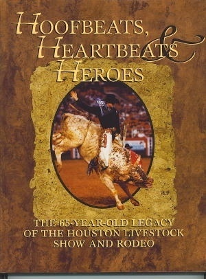 Hoofbeats, Heartbeats & Heroes: The 65-year-old Legacy Of The Houston Livestock Show And Rodeo