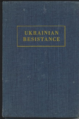 Ukrainian Resistance: The Story Of The Ukrainian National Liberation Movement In Modern Times