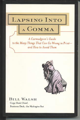 Lapsing Into A Comma A Curmudgeon's Guide to the Many Things That Can Go Wrong in Print--and How to Avoid Them