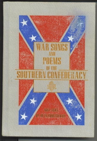 War Songs And Poems Of The Southern Confederacy 1861-1865
