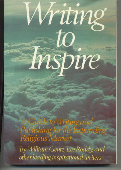 Writing To Inspire: A Guide to Writing and Publishing for the Expanding Religious Market