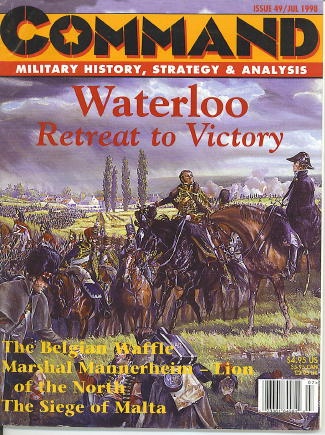 Command Military History, Strategy & Analysis, Issue 49 / July 1998 Waterloo, Retreat to Victory
