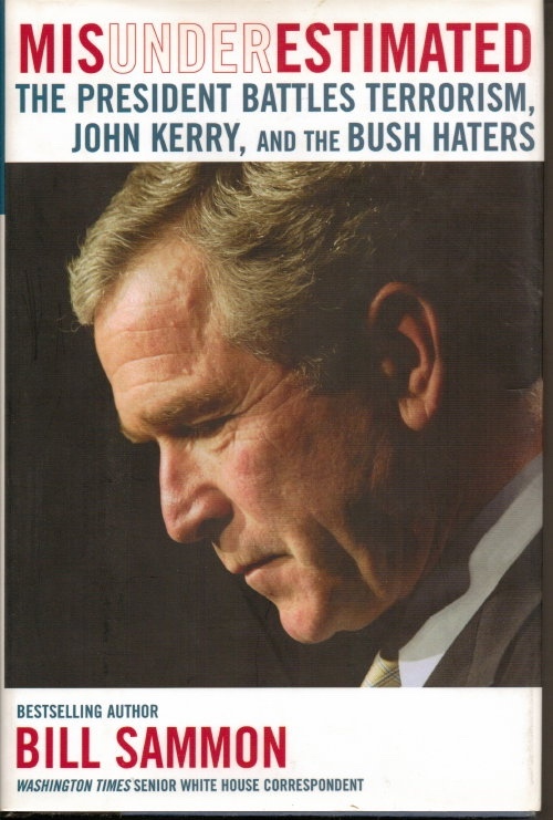 Misunderestimated [George W. Bush] The President Battles Terrorism, John Kerry, and the Bush Haters