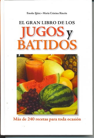 El Gran Libro De Los Jugos Y Batidos