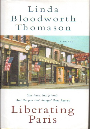 Liberating Paris One Town. Six Friends. and the Year That Changed Them Forever.