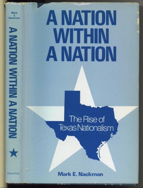 A Nation Within A Nation The Rise of Texas Nationalism