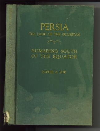 Persia: The Land of the Gulestan or Rose Garden; and Nomading South of the Equator