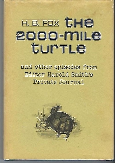 The 2000-mile Turtle And Other Episodes from Editor Harold Smith's Private Journal