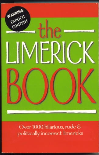 The Limerick Book, Over 1000 Hilarious, Rude & Politically Incorrect Limericks