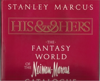 His & Hers The Fantasy World of the Neiman-Marcus Catalogue