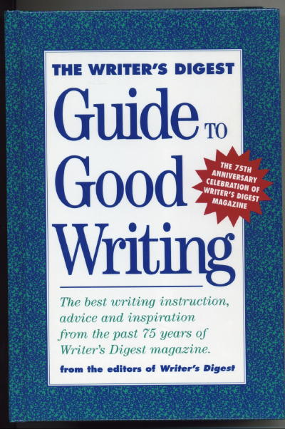 The Writer's Digest Guide To Good Writing The 75th Anniversary Celebration of Writer's Digest Magazine